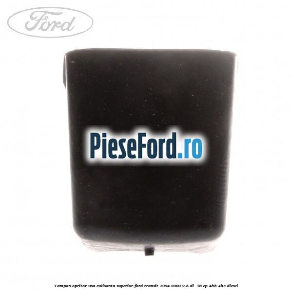 Tampon opritor usa culisanta superior Ford Transit 1994-2000 2.5 DI  76 cp 4HB, 4HC diesel