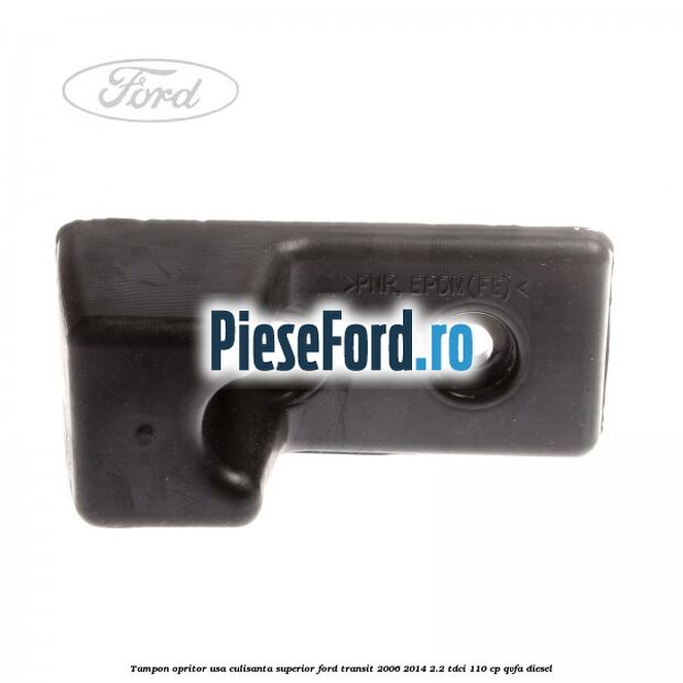 Tampon opritor usa culisanta superior Ford Transit 2006-2014 2.2 TDCi 110 cp Tampon opritor usa culisanta superior Ford Transit 2006-2014 2.2 TDCi 110 cp QVFA diesel