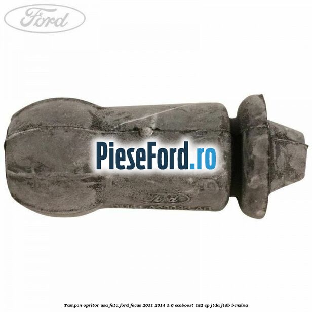 Tampon opritor usa fata Ford Focus 2011-2014 1.6 EcoBoost 182 cp JTDA, JTDB benzina