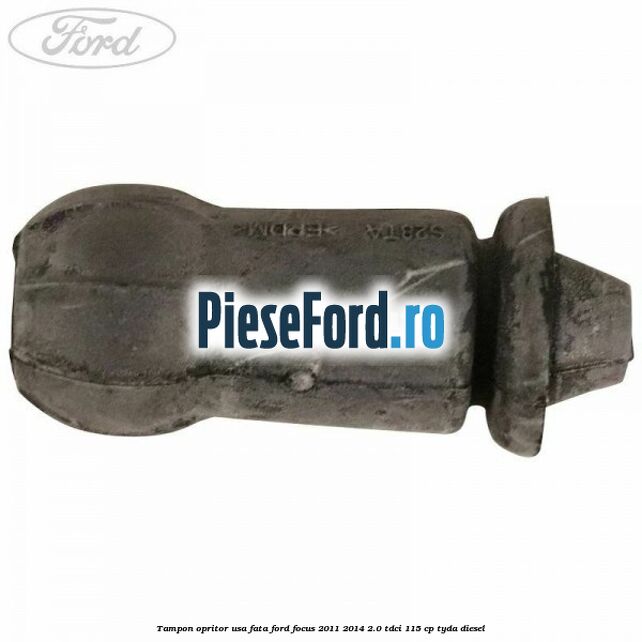 Tampon opritor usa fata Ford Focus 2011-2014 2.0 TDCi 115 cp TYDA diesel