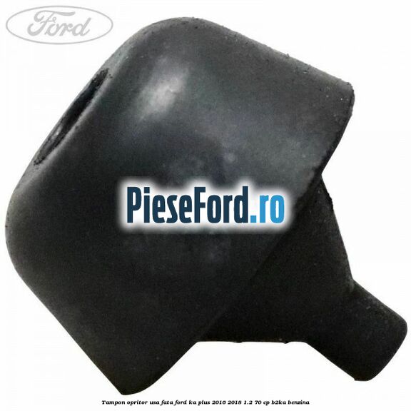 Tampon opritor usa fata Ford Ka plus 2016-2018 1.2 70 cp B2KA benzina