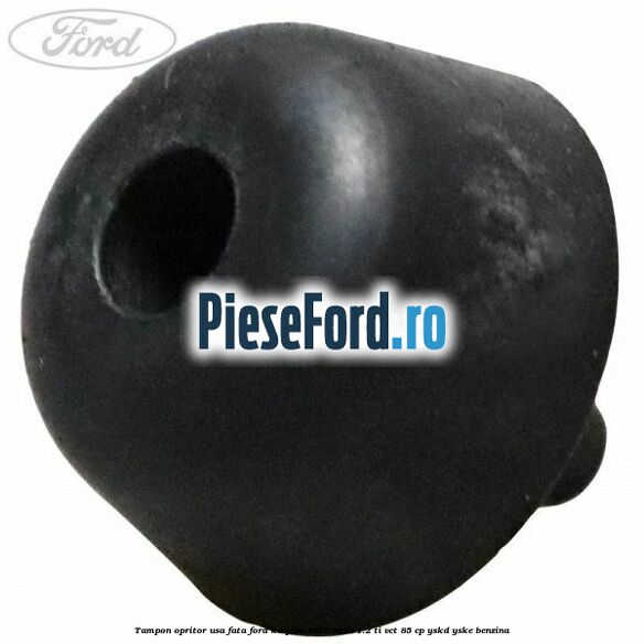 Tampon opritor usa fata Ford Ka plus 2016-2018 1.2 Ti-VCT 85 cp YSKD, YSKE benzina