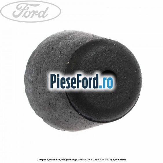 Tampon opritor usa fata Ford Kuga 2013-2016 2.0 TDCi 4x4 140 cp UFMA diesel