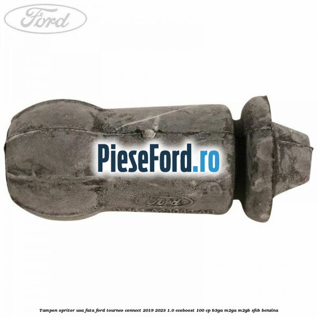 Tampon opritor usa fata Ford Tourneo Connect 2019-2023 1.0 EcoBoost 100 cp B3GA, M2GA, M2GB, SFCB benzina