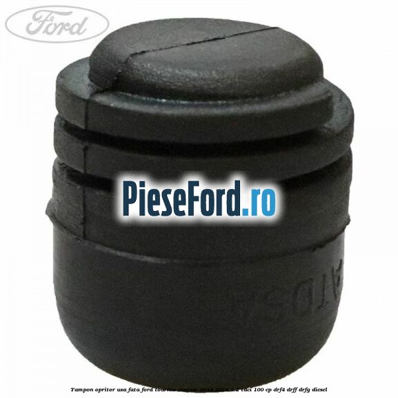 Tampon opritor usa fata Ford Tourneo Custom 2014-2018 2.2 TDCi 100 cp DRF4, DRFF, DRFG diesel