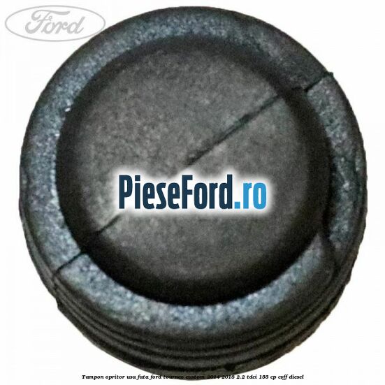 Tampon opritor usa fata Ford Tourneo Custom 2014-2018 2.2 TDCi 155 cp CVFF diesel