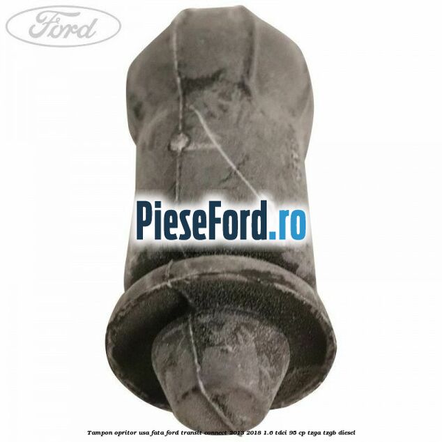 Tampon opritor usa fata Ford Transit Connect 2013-2018 1.6 TDCi 95 cp TZGA, TZGB diesel