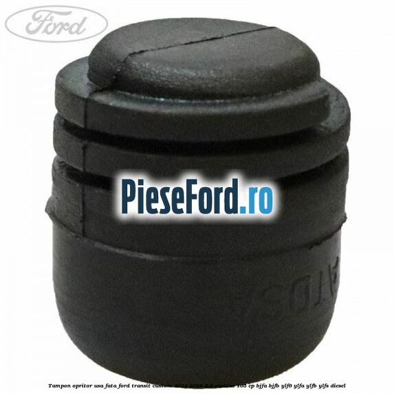 Tampon opritor usa fata Ford Transit Custom 2014-2018 2.0 EcoBlue 105 cp BJFA, BJFB, YLF6, YLFA, YLFB, YLFS diesel