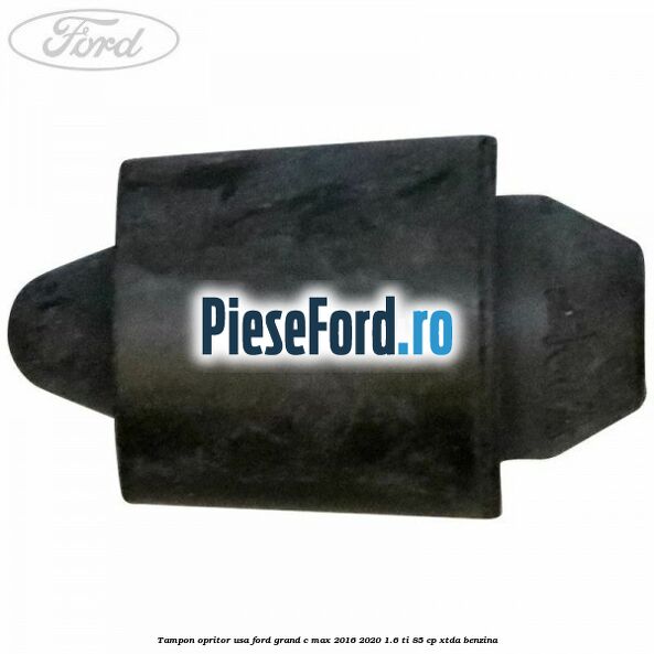 Tampon opritor usa Ford Grand C-Max 2016-2020 1.6 Ti 85 cp XTDA benzina