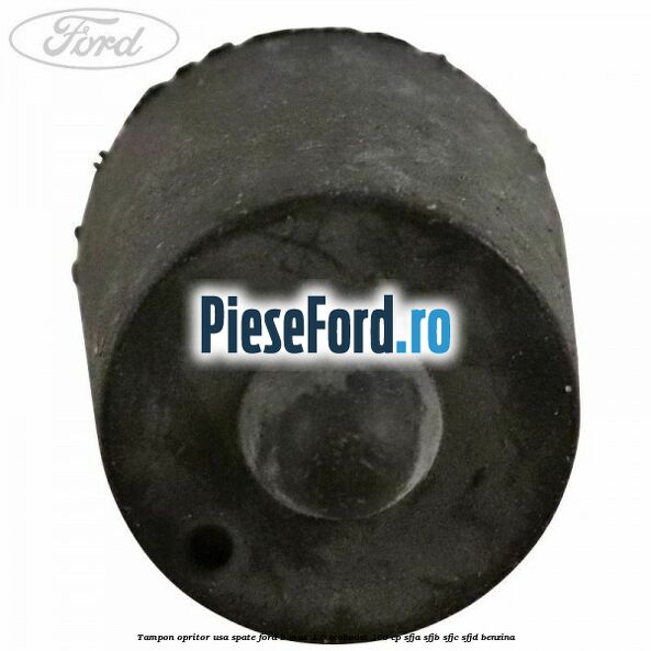 Tampon opritor usa spate Ford B-Max 1.0 EcoBoost 100 cp SFJA, SFJB, SFJC, SFJD benzina