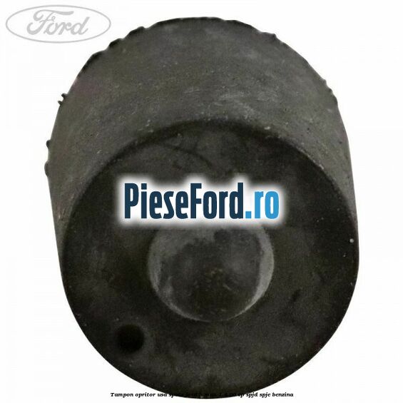 Tampon opritor usa spate Ford B-Max 1.4 90 cp SPJD, SPJE benzina