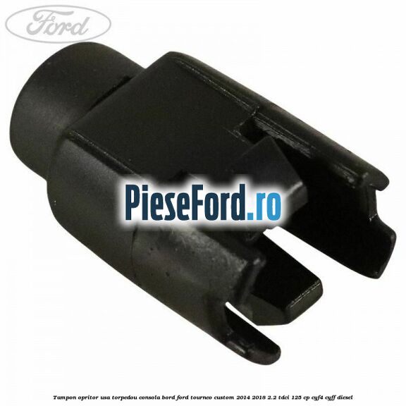 Tampon opritor usa torpedou consola bord Ford Tourneo Custom 2014-2018 2.2 TDCi 125 cp CYF4, CYFF diesel