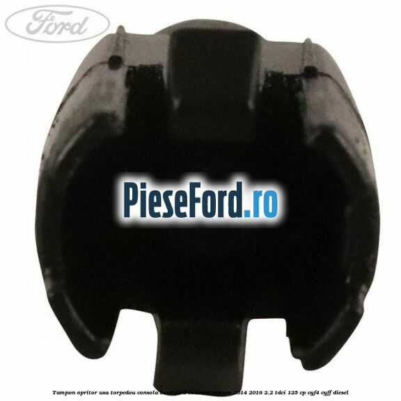 Tampon opritor usa torpedou consola bord Ford Tourneo Custom 2014-2018 2.2 TDCi 125 cp CYF4, CYFF diesel