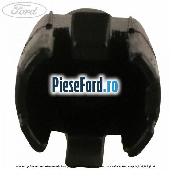 Tampon opritor usa torpedou consola bord Ford Tourneo Custom 2019-2023 2.0 EcoBlue mHEV 130 cp BKFC, BKFD Hybrid