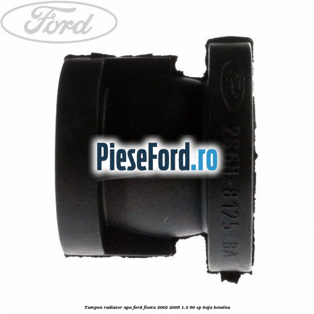Tampon radiator apa Ford Fiesta 2002-2005 1.3 60 cp BAJA benzina