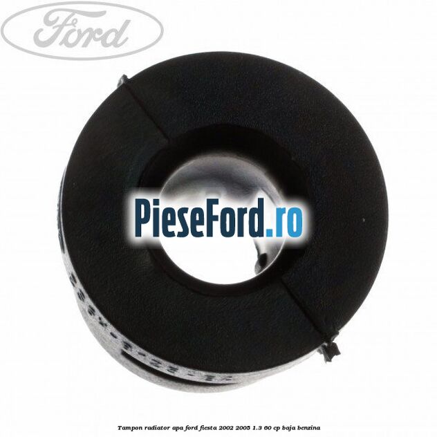 Tampon radiator apa Ford Fiesta 2002-2005 1.3 60 cp BAJA benzina