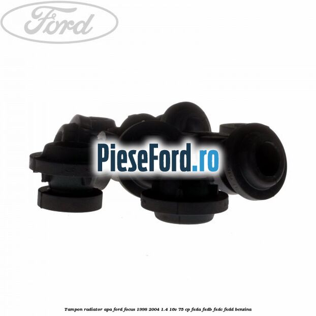 Tampon radiator apa Ford Focus 1998-2004 1.4 16V 75 cp FXDA, FXDB, FXDC, FXDD benzina