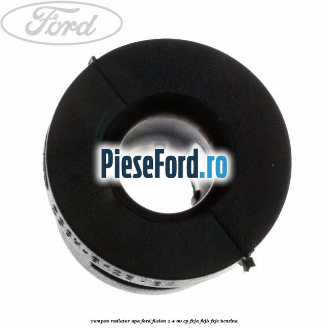 Tampon radiator apa Ford Fusion 1.4 80 cp Tampon radiator apa Ford Fusion 1.4 80 cp FXJA, FXJB, FXJC benzina