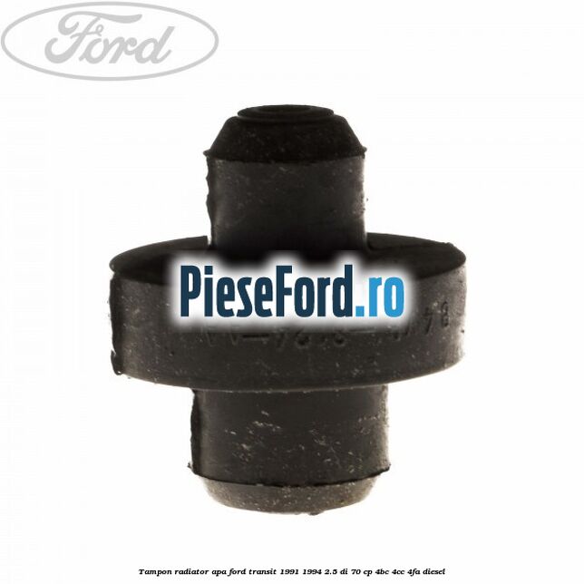 Tampon radiator apa Ford Transit 1991-1994 2.5 DI 70 cp Tampon radiator apa Ford Transit 1991-1994 2.5 DI 70 cp 4BC, 4CC, 4FA diesel