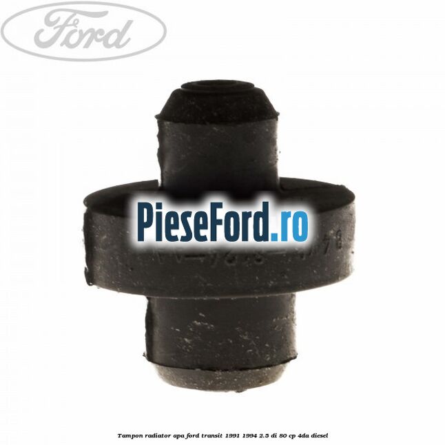 Tampon radiator apa Ford Transit 1991-1994 2.5 DI 80 cp Tampon radiator apa Ford Transit 1991-1994 2.5 DI 80 cp 4DA diesel
