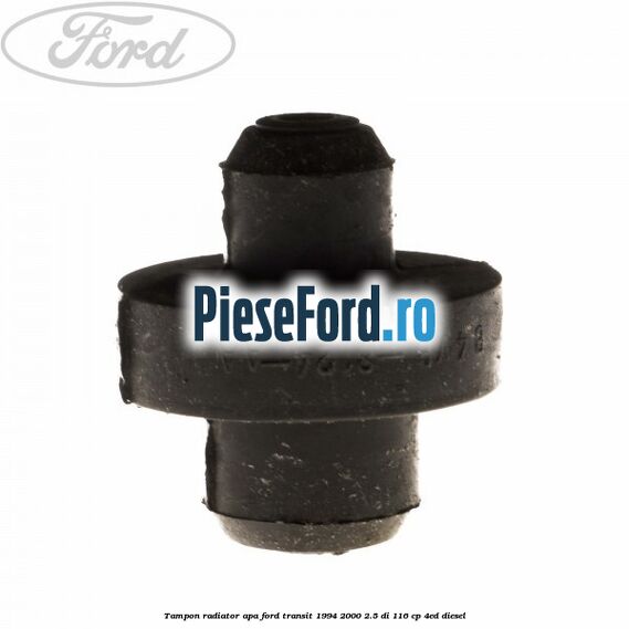 Tampon radiator apa Ford Transit 1994-2000 2.5 DI 116 cp Tampon radiator apa Ford Transit 1994-2000 2.5 DI 116 cp 4ED diesel