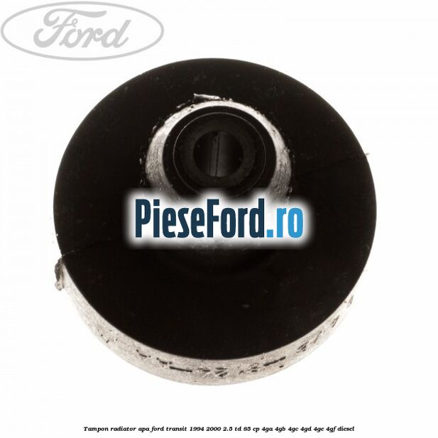 Tampon radiator apa Ford Transit 1994-2000 2.5 TD 85 cp 4GA, 4GB, 4GC, 4GD, 4GE, 4GF diesel