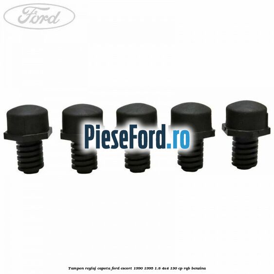 Tampon reglaj capota Ford Escort 1990-1995 1.8 4x4 130 cp Tampon reglaj capota Ford Escort 1990-1995 1.8 4x4 130 cp RQB benzina