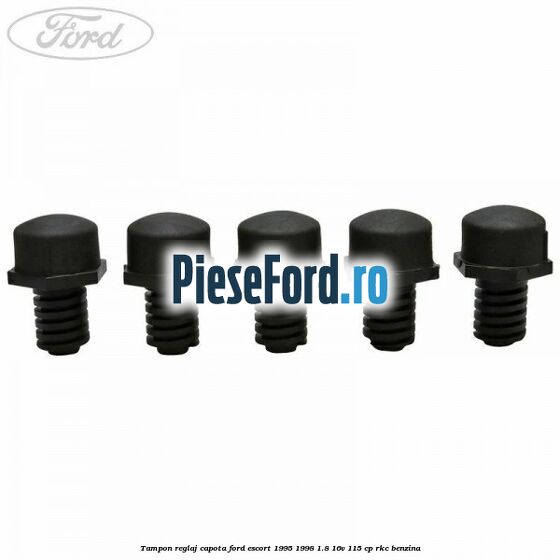 Tampon reglaj capota Ford Escort 1995-1998 1.8 16V 115 cp Tampon reglaj capota Ford Escort 1995-1998 1.8 16V 115 cp RKC benzina