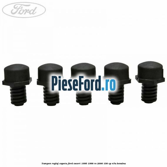Tampon reglaj capota Ford Escort 1995-1998 RS 2000 150 cp N7A benzina