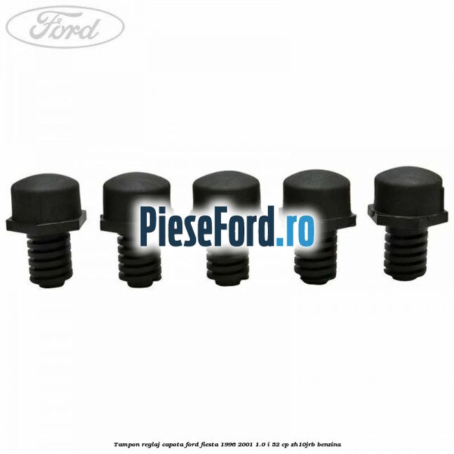 Tampon reglaj capota Ford Fiesta 1996-2001 1.0 i 52 cp ZH10JRB benzina