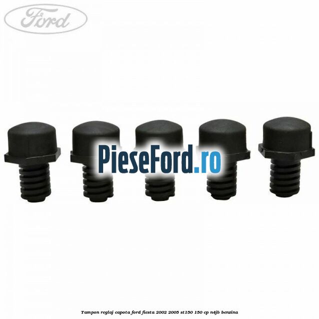 Tampon reglaj capota Ford Fiesta 2002-2005 ST150 150 cp Tampon reglaj capota Ford Fiesta 2002-2005 ST150 150 cp N4JB benzina