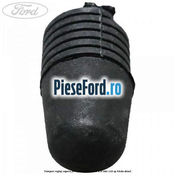 Tampon reglaj capota Ford Focus 2004-2007 1.8 TDCi 115 cp KKDA diesel