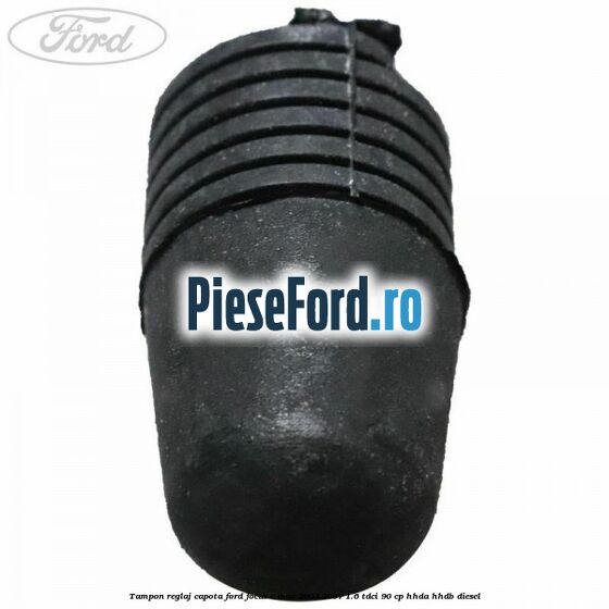 Tampon reglaj capota Ford Focus C-Max 2003-2007 1.6 TDCi 90 cp HHDA, HHDB diesel