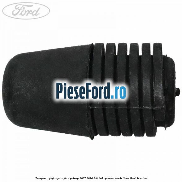 Tampon reglaj capota Ford Galaxy 2007-2014 2.0 145 cp Tampon reglaj capota Ford Galaxy 2007-2014 2.0 145 cp AOWA, AOWB, TBWA, TBWB benzina
