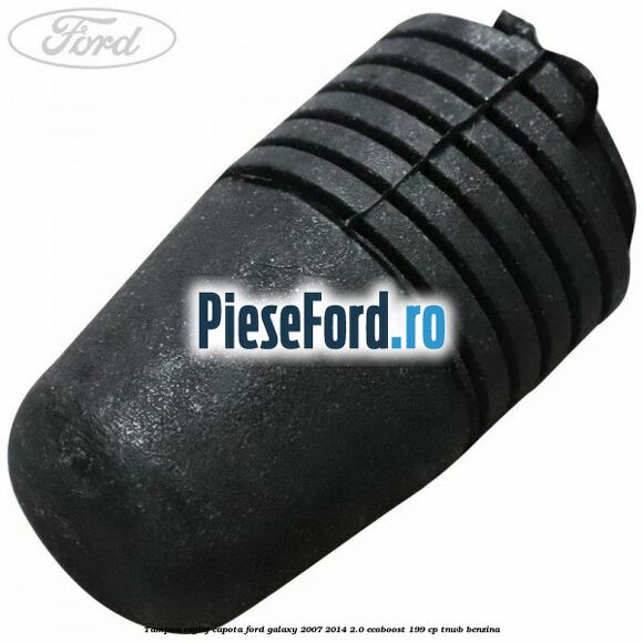 Tampon reglaj capota Ford Galaxy 2007-2014 2.0 EcoBoost 199 cp TNWB benzina