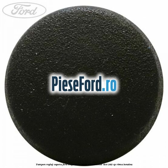 Tampon reglaj capota Ford Kuga 2016-2018 2.0 EcoBoost 4x4 242 cp R9MA benzina