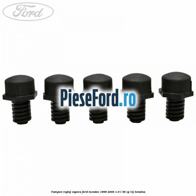 Tampon reglaj capota Ford Mondeo 1996-2000 1.6 i 90 cp L1J benzina