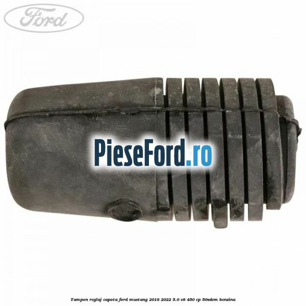 Tampon reglaj capota Ford Mustang 2018-2022 5.0 V8 450 cp 50SDEM benzina