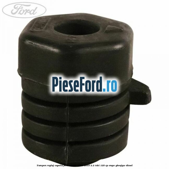 Tampon reglaj capota Ford Ranger 2012-2015 2.2 TDCi 125 cp ENQW, GBVAJQW diesel