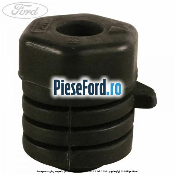 Tampon reglaj capota Ford Ranger 2016-2020 2.2 TDCi 160 cp GBVAJQJ, T22DD0P diesel