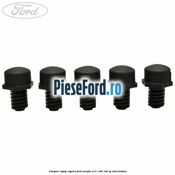 Tampon reglaj capota Ford Scorpio 2.0 i 16V 136 cp Tampon reglaj capota Ford Scorpio 2.0 i 16V 136 cp N3A benzina