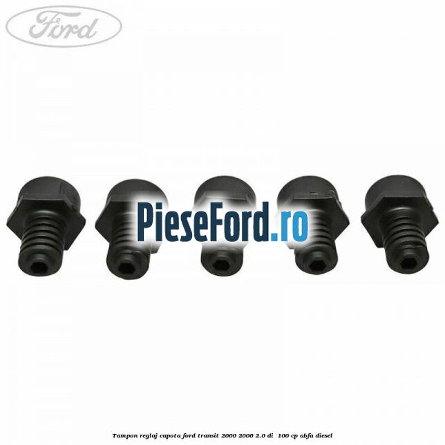 Tampon reglaj capota Ford Transit 2000-2006 2.0 DI  100 cp ABFA diesel