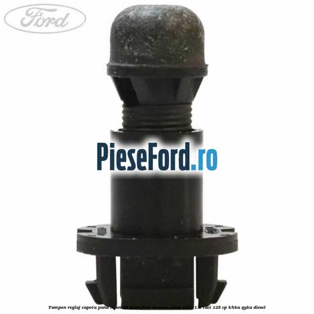 Tampon reglaj capota pana in an 09/2008 Ford Mondeo 2008-2014 1.8 TDCi 125 cp Tampon reglaj capota pana in an 09/2008 Ford Mondeo 2008-2014 1.8 TDCi 125 cp KHBA, QYBA diesel