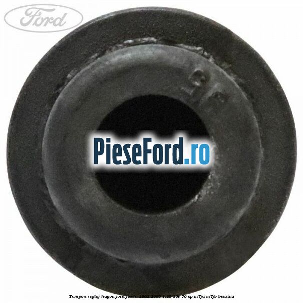 Tampon reglaj hayon Ford Fiesta 2002-2005 1.25 16V 70 cp M7JA, M7JB benzina