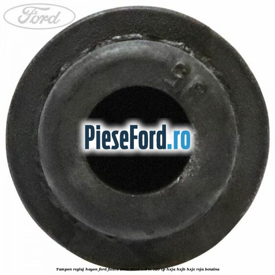 Tampon reglaj hayon Ford Fiesta 2008-2012 1.6 Ti 120 cp HXJA, HXJB, HXJE, RVJA benzina