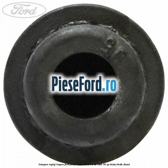 Tampon reglaj hayon Ford Focus 1998-2004 1.8 DI/TDDi 75 cp BHDA, BHDB diesel