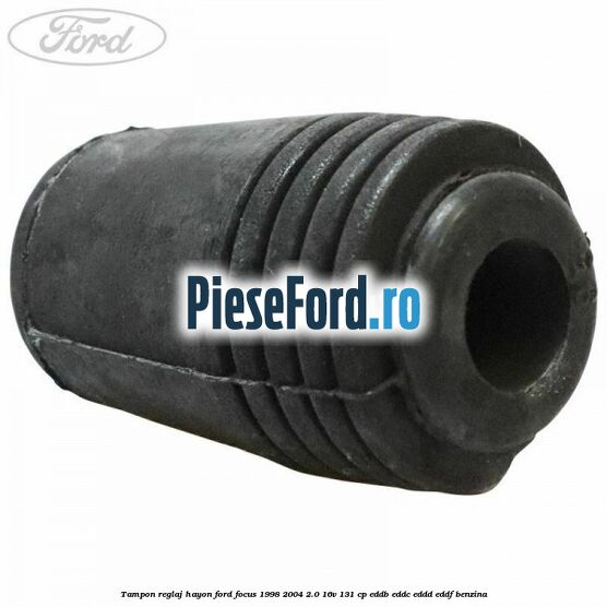 Tampon reglaj hayon Ford Focus 1998-2004 2.0 16V 131 cp EDDB, EDDC, EDDD, EDDF benzina