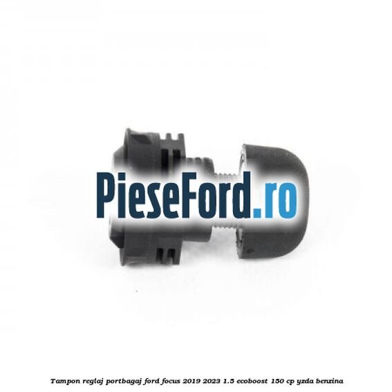 Tampon reglaj portbagaj Ford Focus 2019-2023 1.5 EcoBoost 150 cp Tampon reglaj portbagaj Ford Focus 2019-2023 1.5 EcoBoost 150 cp YZDA benzina
