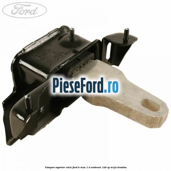 Tampon superior cutie Ford B-Max 1.0 EcoBoost 120 cp M1JA benzina