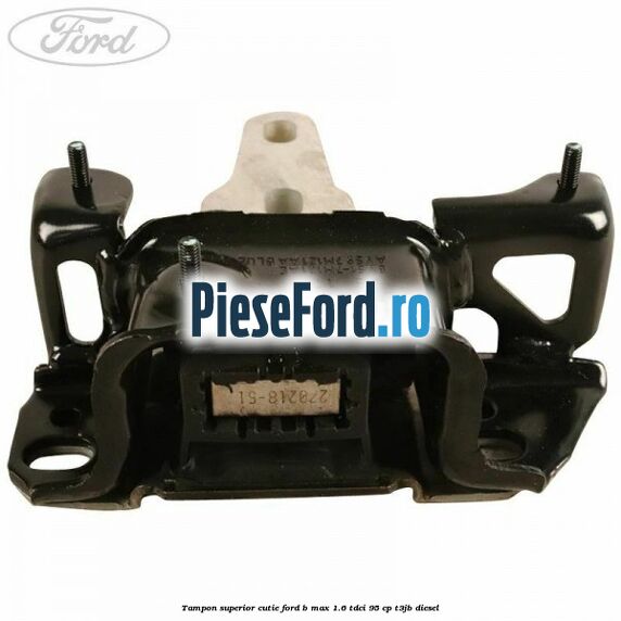 Tampon superior cutie Ford B-Max 1.6 TDCi 95 cp T3JB diesel